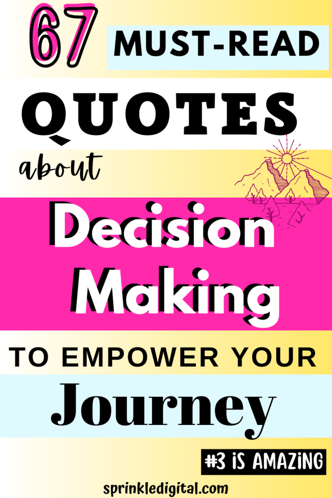 67 Must Read Quotes about Decision Making to Empower your Journey